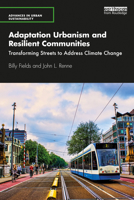 Adaptation Urbanism and Resilient Communities: Transforming Streets to Address Climate Change 0367134950 Book Cover