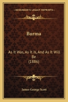 Burma as it Was, as it Is, and as it Will Be 1016378769 Book Cover