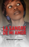 La sangre de mi amor: Una historia real 1500286516 Book Cover