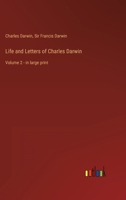 Life and Letters of Charles Darwin: Volume 2 - in large print 3387019394 Book Cover