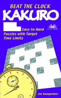 Beat the Clock Kakuro: 214 Easy to Hard Puzzles with Target Time Limits (Kakuro)
