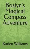 Bostyn's Magical Compass Adventure (The Adventures of Bostyn) B0D6B5D36Q Book Cover