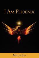 I Am Phoenix 1478112476 Book Cover