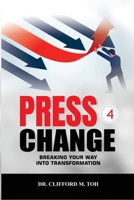 Press 4 Change: Breaking Your Way Into Transformation B0FPR1TL5Z Book Cover