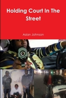 Holding Court In The Street 1304639509 Book Cover