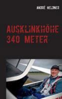 Ausklinkhöhe 340 Meter (German Edition) 3749483175 Book Cover