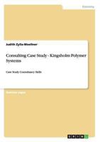 Consulting Case Study - Kingsholm Polymer Systems: Case Study Consultancy Skills 3656354693 Book Cover