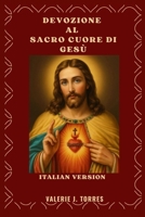 DEVOZIONE AL SACRO CUORE DI GESÙ: Un viaggio di 30 giorni di amore, misericordia e rinnovamento (CATHOLIC NOVENAS AND DEVOTIONS) (Italian Edition) B0FPZ2W9C3 Book Cover
