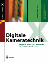 Digitale Kameratechnik: Technik Digitaler Kameras in Theorie Und Praxis 3540402438 Book Cover