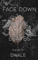 Face Down in the Leaves 1948712415 Book Cover
