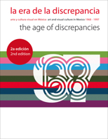 The Age of Discrepancies: Art and Visual Culture in Mexico 1968-1997 8415832389 Book Cover