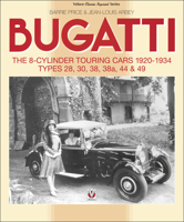 Bugatti - The 8-cylinder Touring Cars 1920-34: The 8-Cylinder Touring Cars 1920-1934 - Types 28, 30, 38, 38a, 44 & 49 1787110982 Book Cover