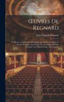 OEuvres De Regnard: Le Divorce. La Descente D'arlequin Aux Enfers. L'homme À Bonnes Fortunes. La Critique De L'homme À Bonnes Fortunes. Le 1019683023 Book Cover