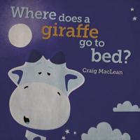 Where Does a Giraffe Go to Bed? 1460752287 Book Cover