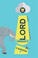 Lord Morgan's Cannon 191004105X Book Cover