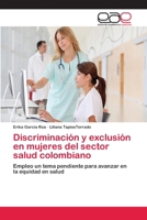 Discriminación y exclusión en mujeres del sector salud colombiano 3659082651 Book Cover