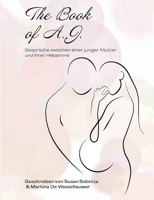 The Book of A. J.: Gespräche zwischen einer jungen Mutter und ihrer Hebamme 3347056418 Book Cover
