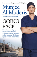 Going Back: How a former refugee, now an internationally acclaimed surgeon, returned to Iraq to change the lives of injured soldiers and civilians 176063316X Book Cover