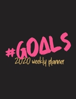 #GOALS 2020 Weekly Planner: At a glance 2020 organizer journal calendar gift for women men gifts goal planning notebook business gift busy mom organizer 1672088577 Book Cover