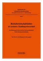 Betriebswirtschaftslehre ALS Normative Handlungswissenschaft: Zur Bedeutung Der Konstruktiven Wissenschaftstheorie Fur Die Betriebswirtschaftslehre 3322961176 Book Cover