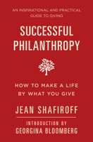 Successful Philanthropy: How to Make a Life by What You Give 1578266173 Book Cover