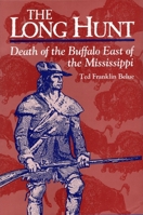 The Long Hunt: Death of the Buffalo East of the Mississippi 081170968X Book Cover