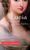 Lucia: A Venetian Life in the Age of Napoleon 0571233163 Book Cover