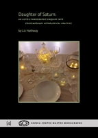 Daughter of Saturn: An Auto-ethnographic Enquiry into Contemporary Astrological Practice (Sophia Centre Master Monographs) 1907767436 Book Cover
