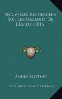 Nouvelles Recherches Sur Les Maladies De L'Esprit (1816) 1273685075 Book Cover