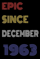 Epic Since December 1963 Notebook Birthday Gift For Women/Men/Boss/Coworkers/Colleagues/Students/Friends.: Lined Notebook / Journal Gift, 120 Pages, 6x9, Soft Cover, Matte Finish 1673765505 Book Cover