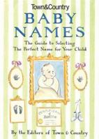 Town & Country Baby Names: The Guide to Selecting the Perfect Name for Your Child 158816408X Book Cover
