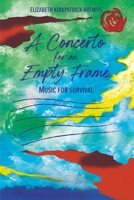 A Concerto for an Empty Frame: Music for Survival 1639804315 Book Cover