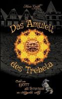 Das Amulett des Trebeta: Oder wie Gott dem Schicksal ein Schnippchen schlug 3746013364 Book Cover