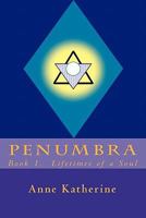 Penumbra 1: Lifetimes of a Soul 1452808996 Book Cover