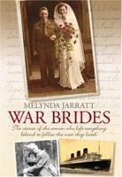 War Brides: The Stories of the Women Who Left Everything Behind to Follow the Men They Loved 1554883865 Book Cover