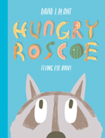 Hungry Roscoe 1909263532 Book Cover