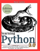 LEARNING PYTHON: 3 Books in 1: Ultimate Beginners guide Including Data Analysis and 50 Step-By-Step Coding Projects in Games, Art and More B08JB7M9XR Book Cover