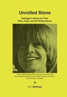 Unrolled Stone: Heidegger’s Being and Time, Brian Jones, and the Rolling Stones 3739216905 Book Cover
