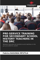 Pre-Service Training for Secondary School History Teachers in the Drc 6209548334 Book Cover