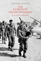 The Gordon Highlanders: A Concise History 1845962702 Book Cover