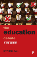 The education debate: Policy and Politics in the Twenty-First Century (Policy and Politics in the Twenty-first Century Series) 1447339282 Book Cover