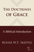 Doctrines of Grace: A Biblical Introduction 099881380X Book Cover