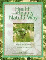 Health and Beauty the Natural Way: Simple, Safe Recipes to Nurture and Beautify 1567995292 Book Cover