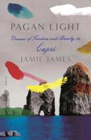 Pagan Light: Dreams of Freedom and Beauty in Capri 0374142769 Book Cover