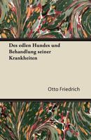 Des Edlen Hundes Aufzucht, Pflege, Dressur Und Behandlung Seiner Krankheiten: Vollst�ndiges Handbuch F�r Jedes J�ger, Hundeliebhaber Und Z�chter Mit 50 Original-Illustrationen, Denen Beschreibung Der  3955077063 Book Cover