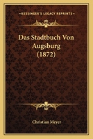 Das Stadtbuch Von Augsburg (1872) 1160059659 Book Cover