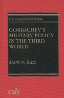 Gorbachev's Military Policy in the Third World (The Washington Papers) 0275933415 Book Cover