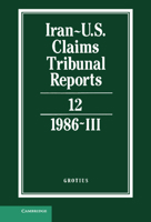 Iran-U.S. Claims Tribunal Reports Volume 12 0521464463 Book Cover