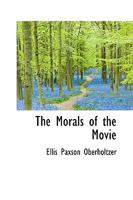 The Morals of the Movie (Moving Pictures Series) 1018919414 Book Cover