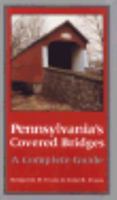 Pennsylvania's Covered Bridges: A Complete Guide 0822957647 Book Cover